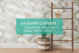 Comment poser du papier peint intissé ? Le guide complet pour une tapisserie murale réussie